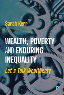 Wealth, Poverty and Enduring Inequality : Let's Talk Wealtherty