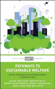 Pathways to Sustainable Welfare : Inertia, Emergence and Transformation in Swedish Cities