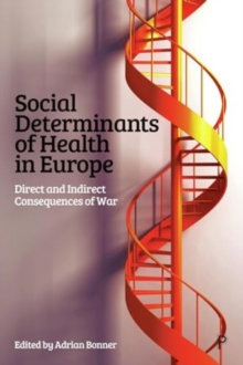 Social Determinants of Health in Europe : Direct and Indirect Consequences of War