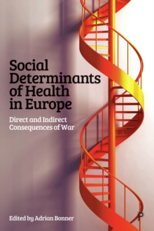 Social Determinants of Health in Europe : Direct and Indirect Consequences of War