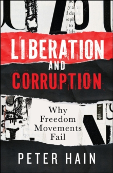 Liberation and Corruption : Why Freedom Movements Fail