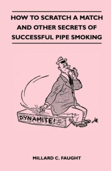 How to Scratch a Match and Other Secrets of Successful Pipe Smoking