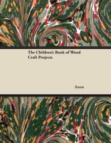 The Children's Book of Wood Craft Projects