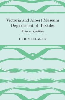 Victoria and Albert Museum Department of Textiles - Notes on Quilting