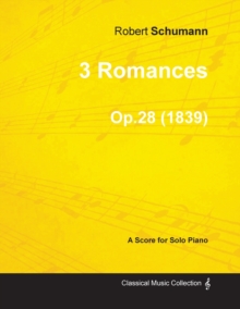 3 Romances - A Score for Solo Piano Op.28 (1839)