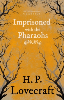 Imprisoned with the Pharaohs (Fantasy and Horror Classics) : With a Dedication by George Henry Weiss