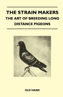 The Strain Makers - The Art of Breeding Long Distance Pigeons