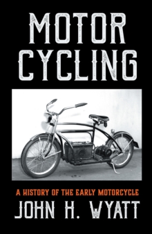 Motor Cycling - A History of the Early Motorcycle