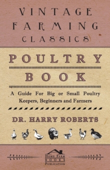 Poultry Book - A Guide for Big or Small Poultry Keepers, Beginners and Farmers