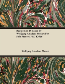 Requiem in D Minor by Wolfgang Amadeus Mozart for Solo Piano (1791) K.626