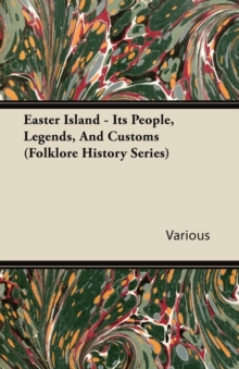 Easter Island - Its People, Legends, and Customs (Folklore History Series)