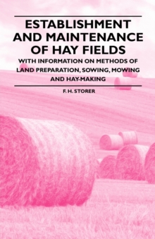 Establishment and Maintenance of Hay Fields : With Information on Methods of Land Preparation, Sowing, Mowing and Hay-making