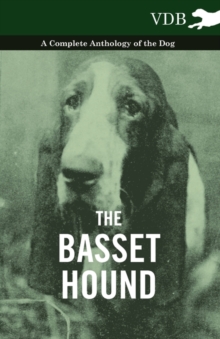 The Basset Hound - A Complete Anthology of the Dog -