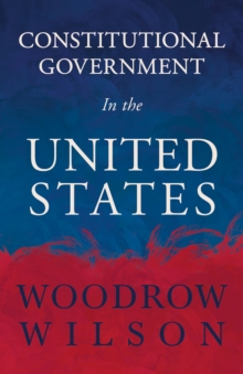 Constitutional Government in the United States