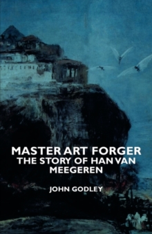 Master Art Forger - The Story Of Han Van Meegeren