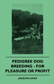 Pedigree Dog Breeding - For Pleasure Or Profit