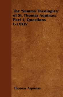 The 'Summa Theologica' of St. Thomas Aquinas: Part 1, Questions L-LXXIV