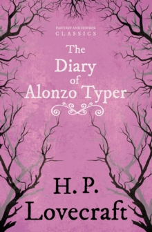 The Diary of Alonzo Typer (Fantasy and Horror Classics) : With a Dedication by George Henry Weiss