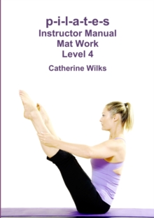 p-i-l-a-t-e-s Instructor Manual Mat Work Level 4