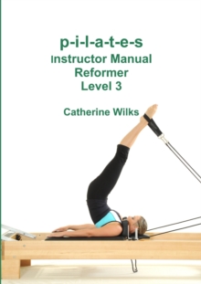 p-i-l-a-t-e-s Instructor Manual Reformer Level 3
