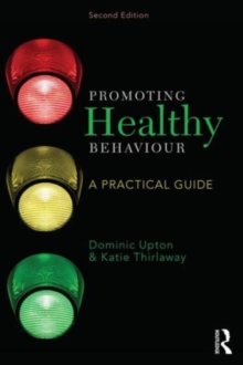 Promoting Healthy Behaviour : A Practical Guide, Paperback / softback Book Promoting Healthy Behaviour : A Practical Guide, Paperback / softback Book