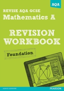REVISE AQA: GCSE Mathematics A Revision Workbook Foundation, Paperback Book REVISE AQA: GCSE Mathematics A Revision Workbook Foundation, Paperback Book