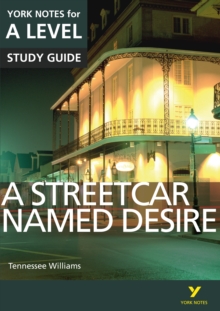 A Streetcar Named Desire: York Notes for A-Level, Paperback Book A Streetcar Named Desire: York Notes for A-Level, Paperback Book