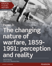 Edexcel A Level History, Paper 3: The changing nature of warfare, 1859-1991: perception and reality Student Book + ActiveBook, Mixed media product Book Edexcel A Level History, Paper 3: The changing nature of warfare, 1859-1991: perception and reality Student Book + ActiveBook, Mixed media product Book