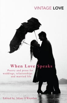 When Love Speaks : Poetry and prose for weddings, relationships and married life.