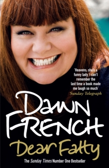 Dear Fatty : The hilarious and heartwarming memoir from one of Britain's best-loved comedians