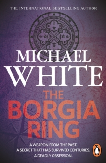 The Borgia Ring : an adrenalin-fuelled, action-packed historical conspiracy thriller you won t be able to put down