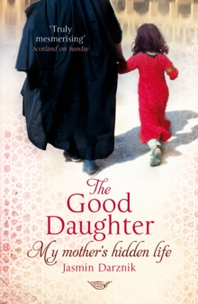 The Good Daughter : My Mother's Hidden Life