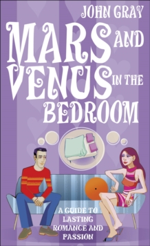 Mars And Venus In The Bedroom : A Guide to Lasting Romance and Passion