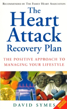 The Heart Attack Recovery Plan : The Positive Approach to Managing Your Lifestyle