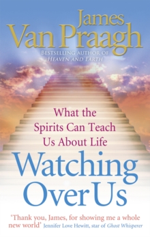 Watching Over Us : What the Spirits Can Teach Us About Life