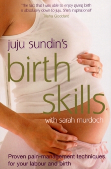 Birth Skills : Proven pain-management techniques for your labour and birth