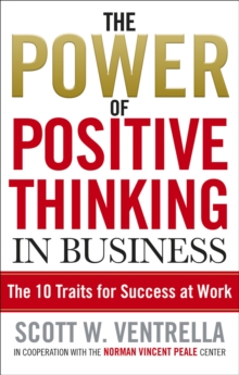 The Power Of Positive Thinking In Business : 10 Traits for Maximum Results