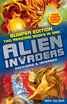 Alien Invaders: Rockhead & Infernox (2 Books in 1) : Two Book Bind-up