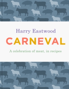 Carneval : A celebration of meat cookery in 100 stunning recipes