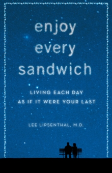 Enjoy Every Sandwich : Living Each Day As If It Were Your Last