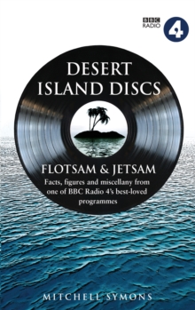 Desert Island Discs: Flotsam & Jetsam : Fascinating facts, figures and miscellany from one of BBC Radio 4 s best-loved programmes