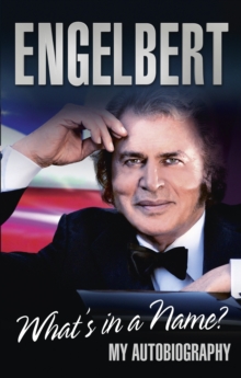 Engelbert - What's In A Name? : My Autobiography