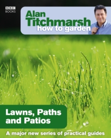 Alan Titchmarsh How to Garden: Lawns Paths and Patios