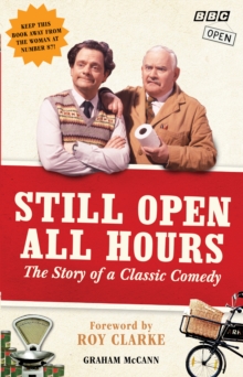 Still Open All Hours : The Story of a Classic Comedy