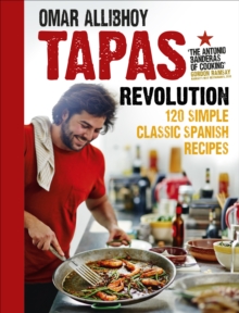 Tapas Revolution : 120 Simple Classic Spanish Recipes