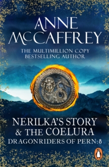 Nerilka's Story & The Coelura : (Dragonriders of Pern: 8): two gripping tales in the world-famous Chronicles of Pern from one of the most influential fantasy and SF novelists of her generation