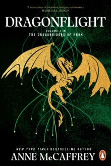 Dragonflight : (Dragonriders of Pern: 1): an awe-inspiring epic fantasy from one of the most influential fantasy and SF novelists of her generation