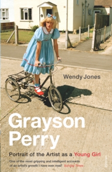 Grayson Perry : Portrait Of The Artist As A Young Girl