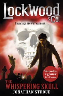 Lockwood & Co: The Whispering Skull : Book 2