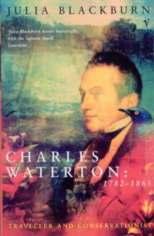 Charles Waterton 1782-1865 : Traveller and Conservationist